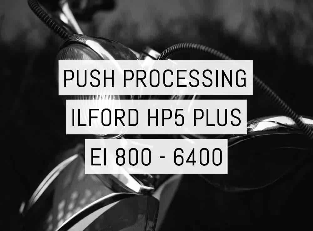 Push processing ILFORD HP5 PLUS from EI 800 to EI 6400