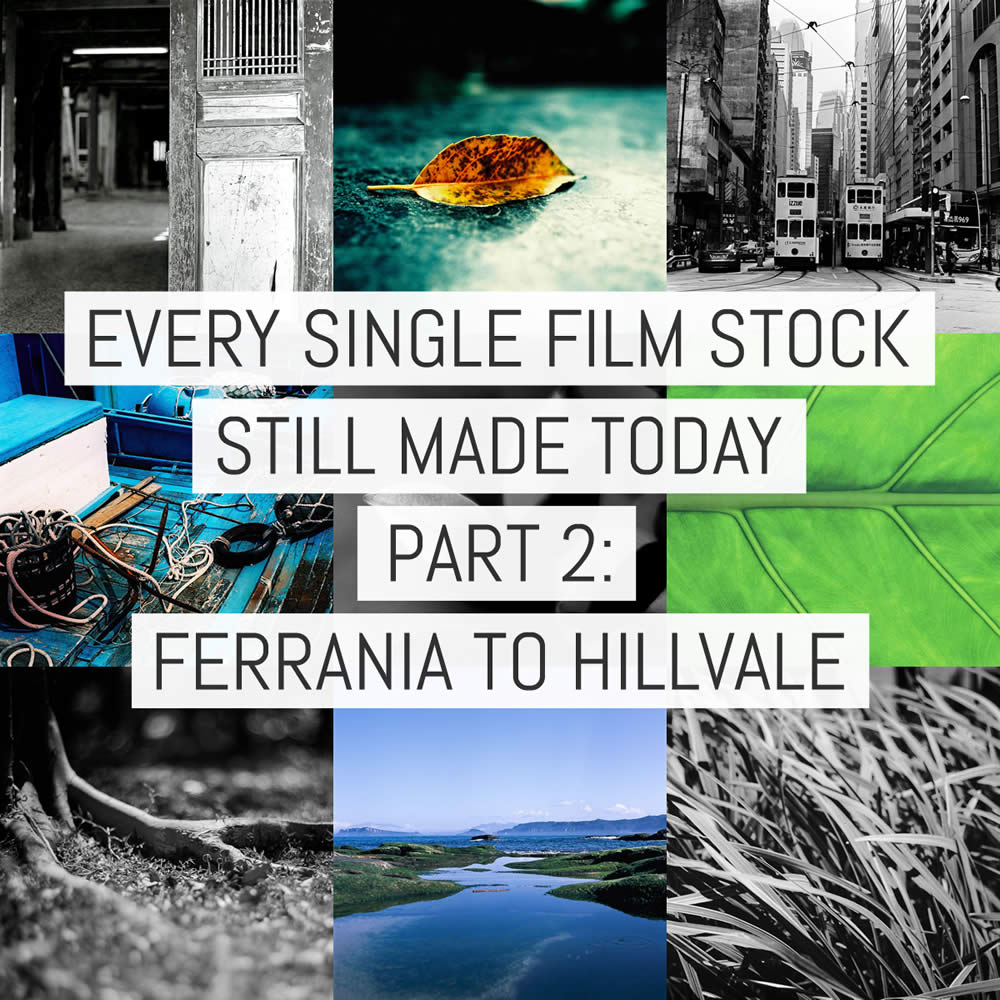 Every single film stock still made today – Part 2: FILM Ferrania to Hillvale (v2)