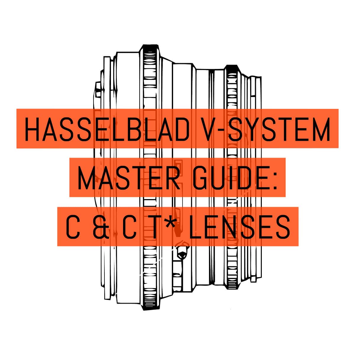 The Hasselblad V-system master guide: C and C T* lenses