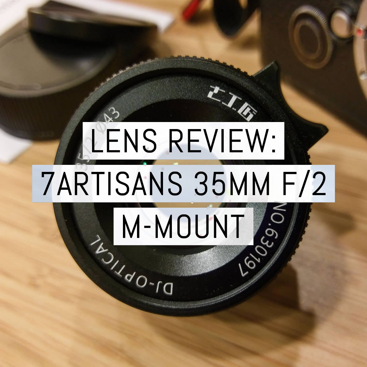 Lens review: the 7artisans 35mm f/2 Leica M-mount lens – first production batch exclusive