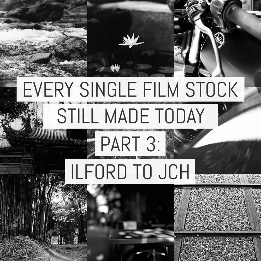 Every single film stock still made today – Part 3: ILFORD to Japan Camera Hunter (v2)