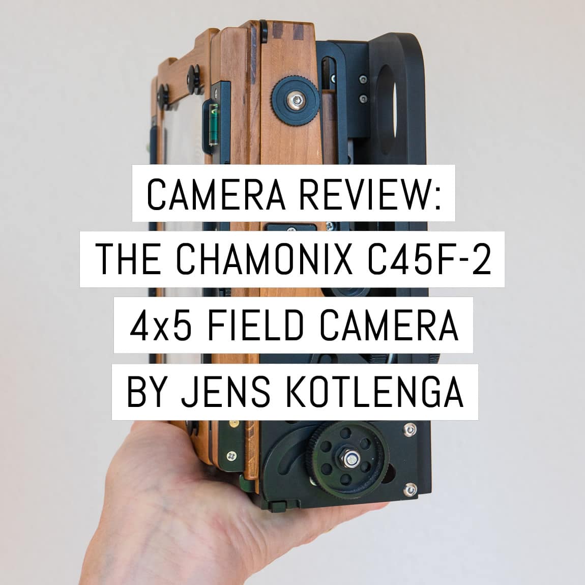 Camera review: teak wood meets carbon fibre, the Chamonix C45F-2 4×5