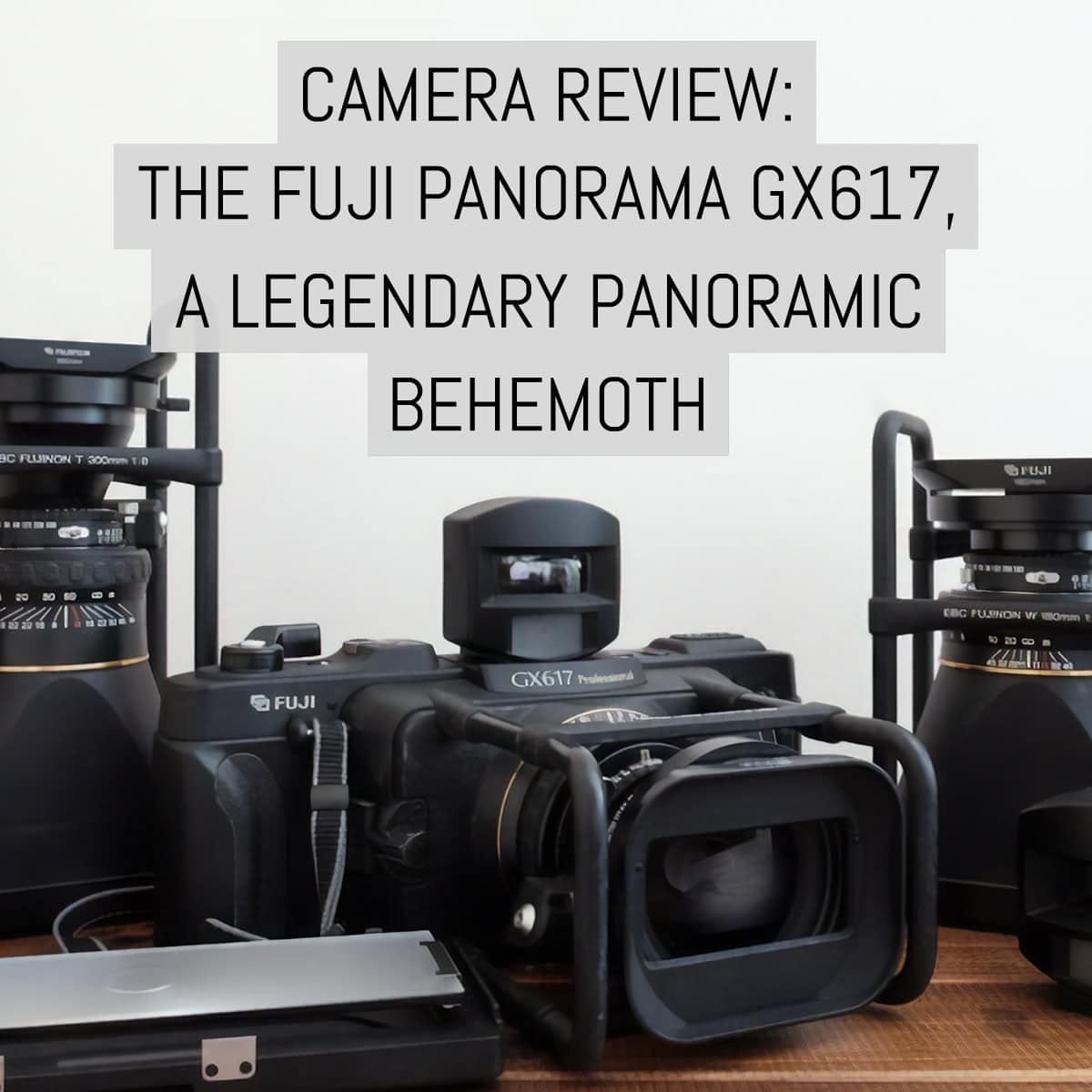 Camera review: the Fuji Panorama GX617, a legendary panoramic behemoth