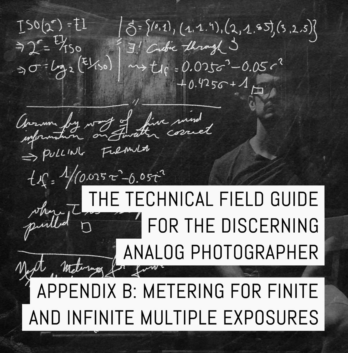 Appendix B of the Technical Field Guide for the Discerning Analog Photographer: Metering for finite and infinite multiple exposures