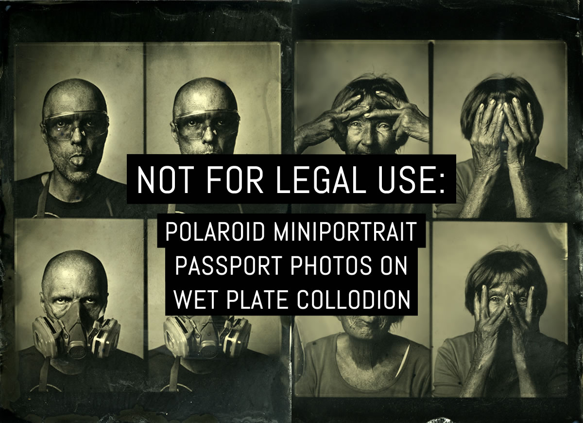 Not for legal use: Polaroid passport photos on wet plate collodion