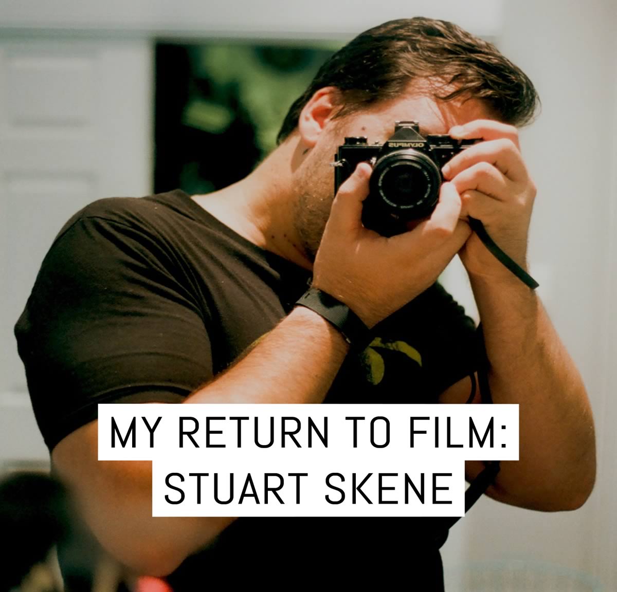 My return to film: Stuart Skene