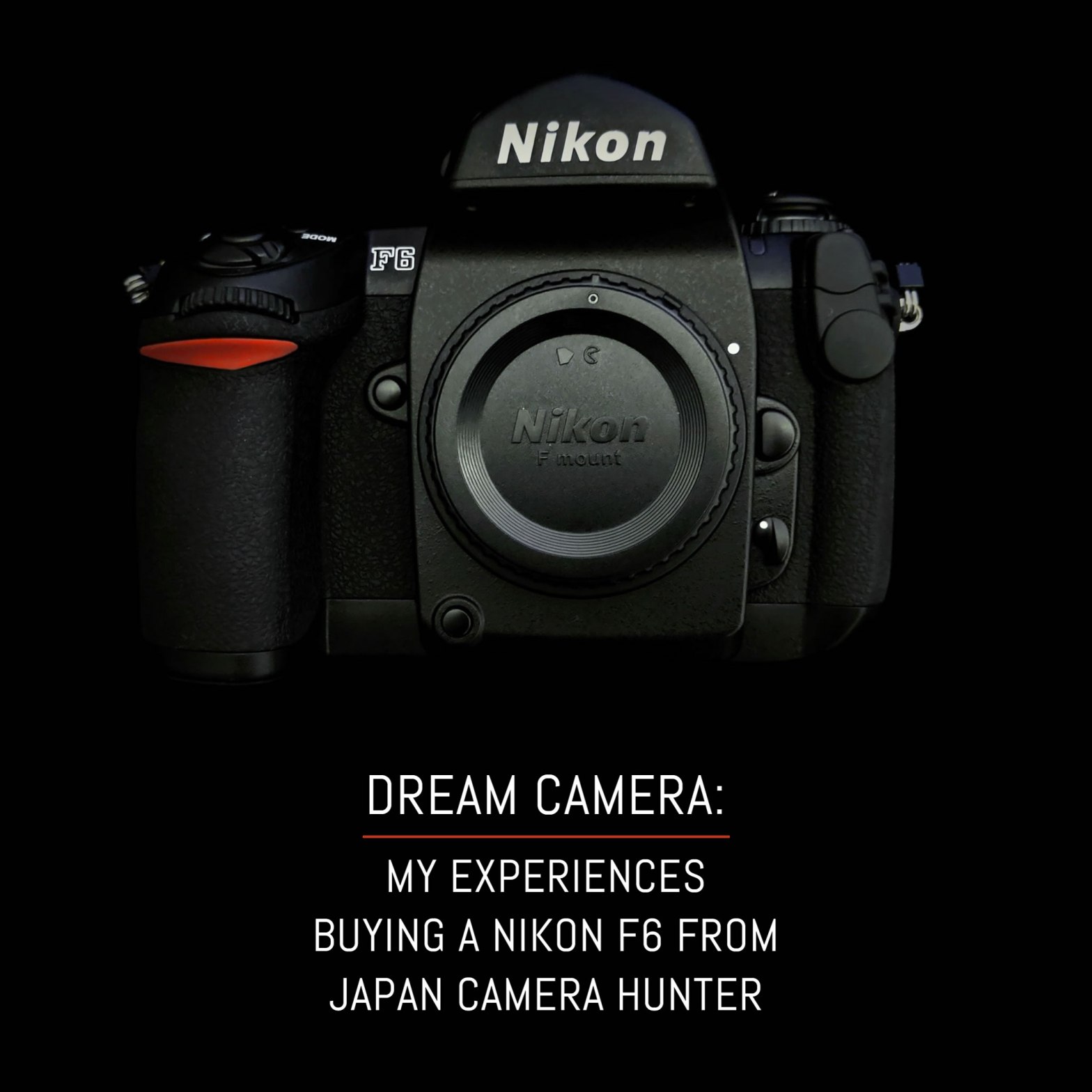 Dream camera: My experiences buying a Nikon F6 from Japan Camera Hunter