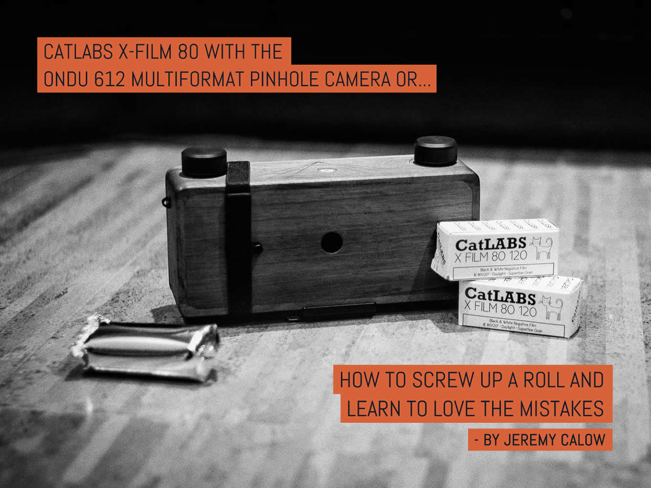CatLABS X-Film 80 with the ONDU 612 MULTIFORMAT pinhole camera or… how to screw up a roll and learn to love the mistakes