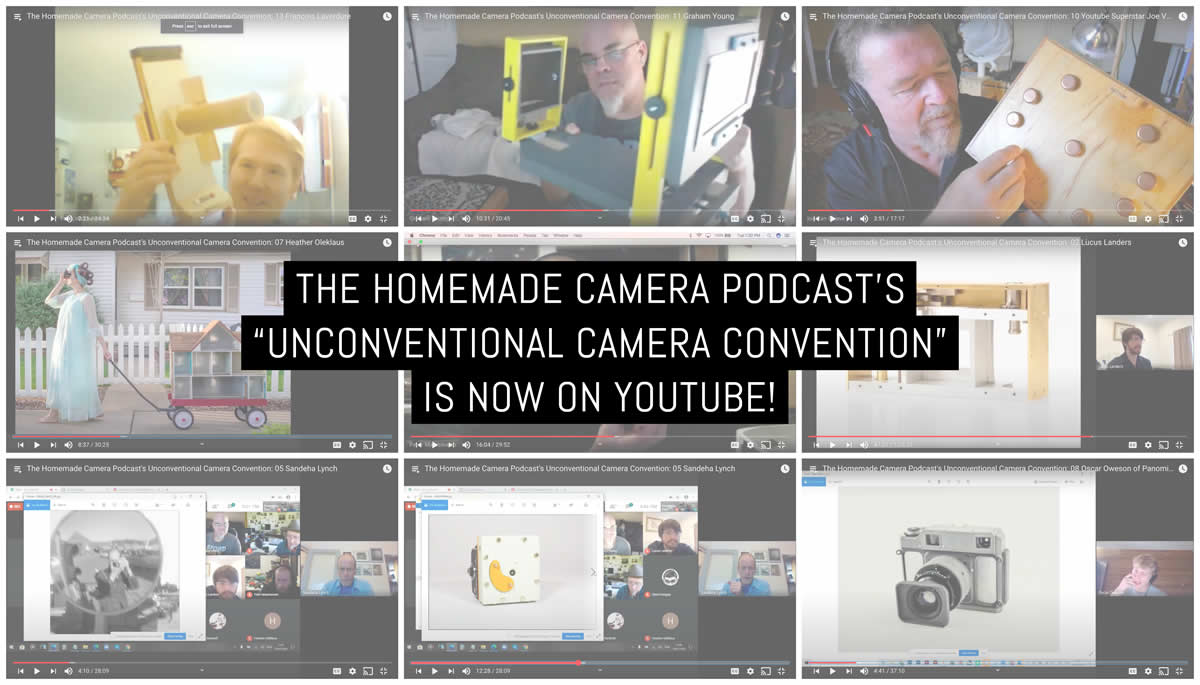 The Homemade Camera Podcast’s “Unconventional Camera Convention” is now on YouTube